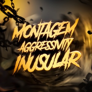 MONTAGEM AGGRESSIVITY INUSULAR - Single