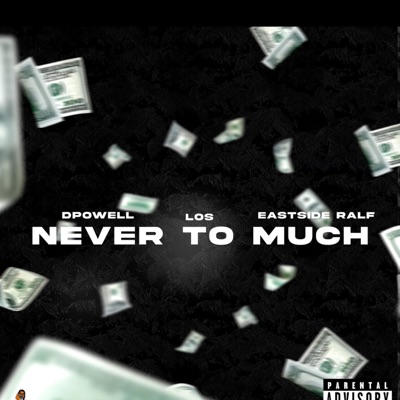 Never Too Much (feat. Eastside Ralf & Los) - Single