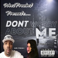 Don't Worry About Me (feat. KIRIOUS & WEEZ PRODUCT) - Single - Clinton Topps aka Mr. FRESH