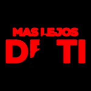 MÁS LEJOS DE TI