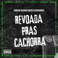 REVOADA PRAS CACHORRA (feat. Mc Guuh SP) - Single - DJ Mendes, Mc Cacaio & Ramos Mc