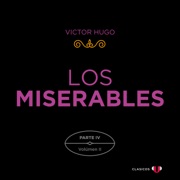 Parte IV: El idilio de la calle Plumet y la epopeya de la calle Saint-Denis (Volumen II) - Los Miserables (versión por partes), Tomo 8 (Completo) - Victor Hugo
