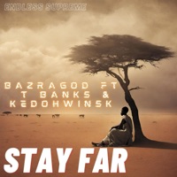 STAY FAR (feat. T BANKS & KEDOH WINSK) - Single - Bazragod