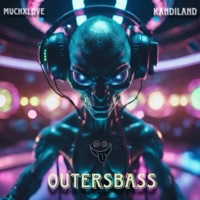OUTERSBASS - Single - MuchxLove & KANDILAND