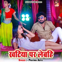 Khatiya Par Lebahi - Single - Pratima Arya