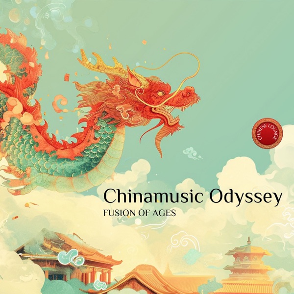 Chinamusic Odyssey: Fusion of Ages