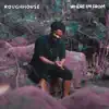 ROUGHHOUSE - Where I'm From