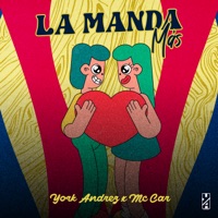 La Manda Más - Single - York Andrez & Mc CaR
