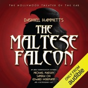 The Maltese Falcon (Original Recording) - Dashiell Hammett, Yuri Rasovsky, Josh Stanton & the Hollywood Theater of the Ear