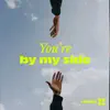 YOU'RE BY MY SIDE