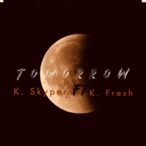 Tomorrow (feat. K Fresh)