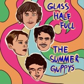 The Summer Guppys - Glass Half Full