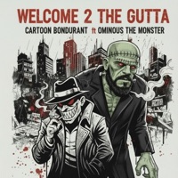 Welcome 2 The Gutta (feat. Ominous the Monster) - Single - Cartoon Bondurant