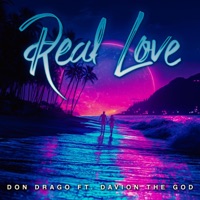 REAL LOVE (feat. DAVION THE GOD) - Single - Don Drago
