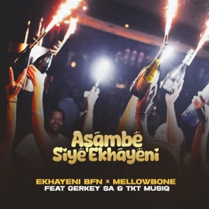 Asambe Siye'ekhayeni (feat. Gerkey rsa & TKT Musiq)