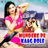 Mundere Pe Kaag Bole - Single