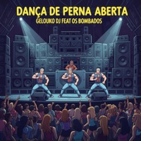 Dança de Perna Aberta (feat. Os Bombados) - Single - Gelouko DJ