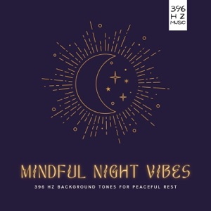 Mindful Night Vibes: 396 Hz Background Tones for Peaceful Rest