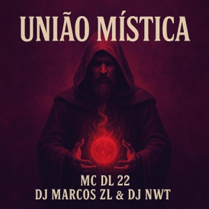União Mística (feat. MC DL 22 & DJ NWT)