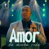 AMOR DA MINHA VIDA