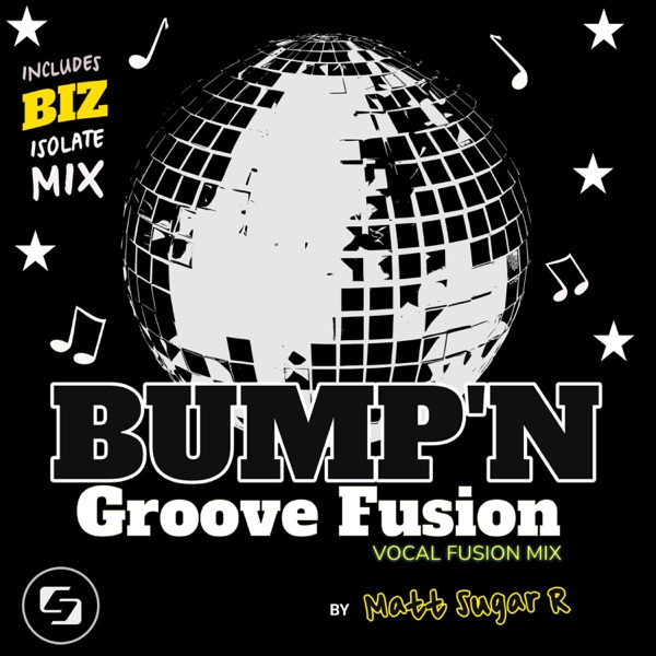 Bump' n Groove Fusion (Vocal Fusion Mix & Biz Isolate Mix) - Single
