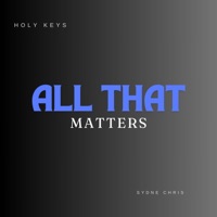 All That Matters - Single - Holy Keys & Sydney Chris