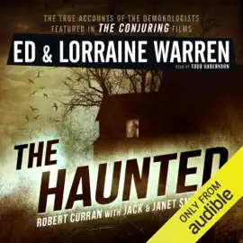 The Haunted: One Family's Nightmare: Ed & Lorraine Warren, Book 3 (Unabridged)