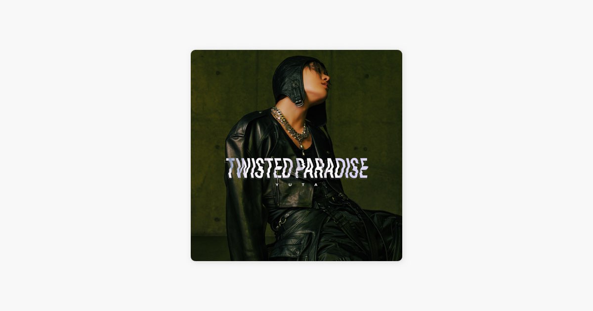 TWISTED PARADISE - YUTAの曲 - Apple Music