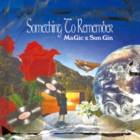 Something To Remember - MaGic & Sun Gin