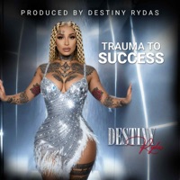 Trauma to Success - Single - Destiny Rydas