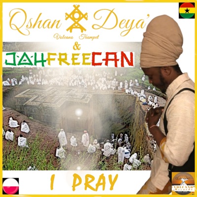 I PRAY - QSHAN DEYA' & JAHFREECAN - Single