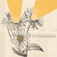 La Luz Que Dejaste Regar - Margarita Siempre Viva