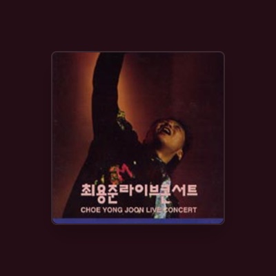 Listen to Choi Yong Jun, watch music videos, read bio, see tour dates & more!