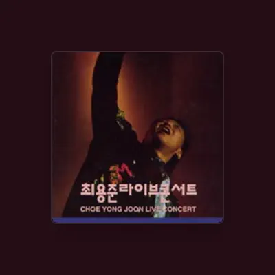 Listen to Choi Yong Jun, watch music videos, read bio, see tour dates & more!