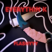 Everythin K - EP - Flashyyy