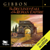 The Decline and Fall of the Roman Empire (Unabridged) - Edward Gibbon