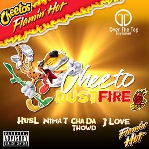 Cheeto Dust Fire (feat. Nima T, Cha Da Thowd, J Love & Low Key Beats)