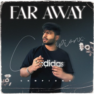 Far Away (feat. chmpionx & Parteek) - Single