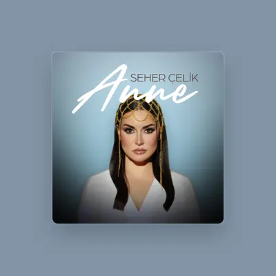 Listen to Seher Çelik, watch music videos, read bio, see tour dates & more!