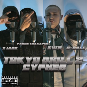 Tokyo Drill 2 Cypher (feat. X 1ark, Pxrge Trxxxper, SWN & G-BALE)