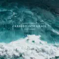 CRASHED INTO GRACE
