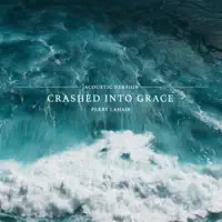 CRASHED INTO GRACE — PERRY LAHAIE