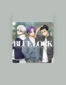 聆聽 Seishiro Nagi (CV: Nobunaga Shimazaki)、觀看音樂影片、閱讀小傳、查看巡演日期等！
