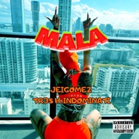MALA (feat. Tr3s H Indominati) - Single - Jeigomez