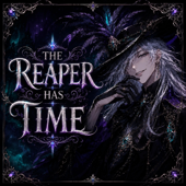 The Reaper Has Time