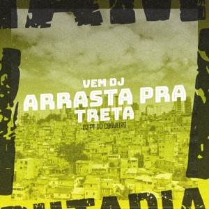 Vem DJ Arrasta pra Treta