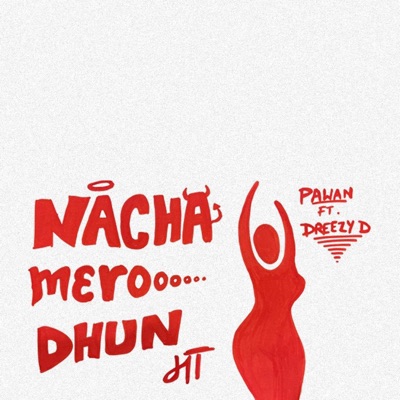 NACHA MERO DHUN MA (feat. Dreezy D) - Single