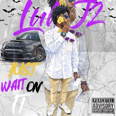 Just Wait On It (feat. Luh j2) - EP
