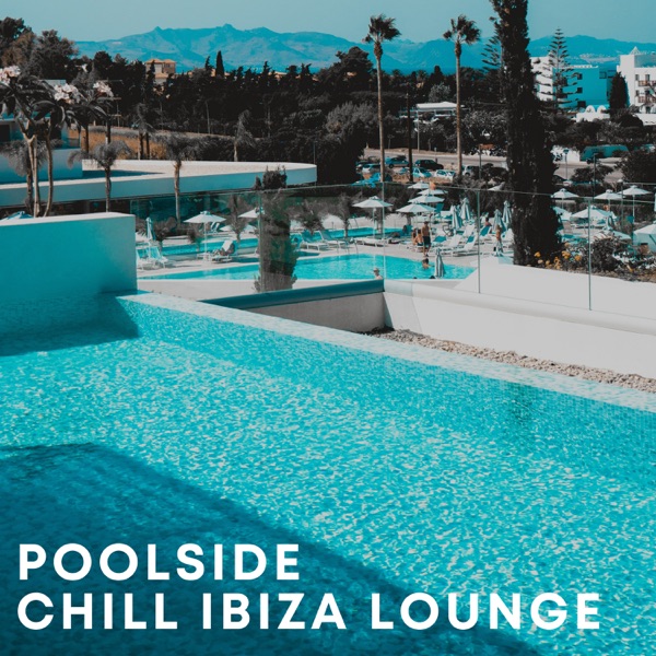 Poolside Chill Ibiza Lounge