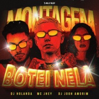 MONTAGEM BOTEI NELA - Single - DJ Holanda, Mc Jhey & DJ Jooh Amorim